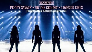 BLACKPINK - Pretty Savage + On The Ground + Lovesick Girls (Awards Show Concept Performance)