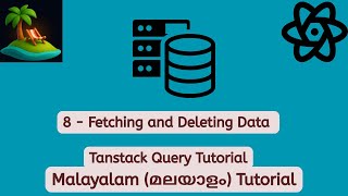 Tanstack Query (React Query) | 8 - Fetching and Deleting Data | Malayalam Tutorial #mkoding