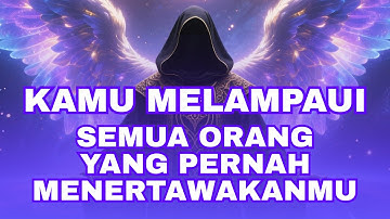 Jiwa Terpilih ✨ Kamu Melampaui Semua Orang yang Pernah Menertawakanmu