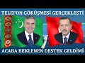 Türkiye Cumhurbaşkanı Türkmenistan Devlet Başkanıyla Telefon Görüşmesi Gerçekleştirdi | Acaba Niye?