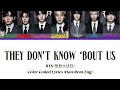 BTS 방탄소년단 They Don T Know Bout Us Color Coded Lyrics 