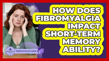 How Does Fibromyalgia Impact Short-Term Memory Ability?