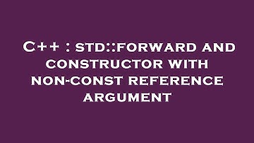 C++ : std::forward and constructor with non-const reference argument