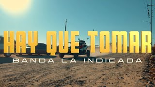 HAY QUE TOMAR-BANDA LA INDICADA(VIDEO OFICIAL)