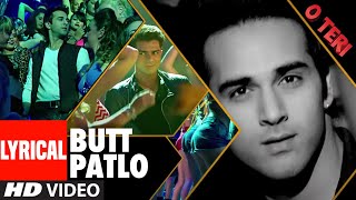 Butt Patlo Full Video Lyrical Song | O Teri | Pulkit Samrat, Bilal Amrohi, Sarah Jane Dias