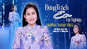 Giọng ca mượt mà như rót mật vào tai DƯƠNG THANH TRÚC bài tân cổ ĐỪNG TRÁCH EM TỘI NGHIỆP