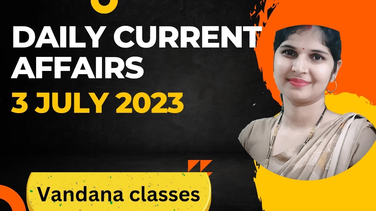 Daily Current Affairs 3 July 2023 | Today Current Affairs 2023 | NDA ...