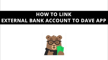 How to connect external bank account to Dave App