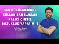 Saç dökülmesi için kullanılan Finasterid kalıcı cinsel bozukluk yapar mı ?