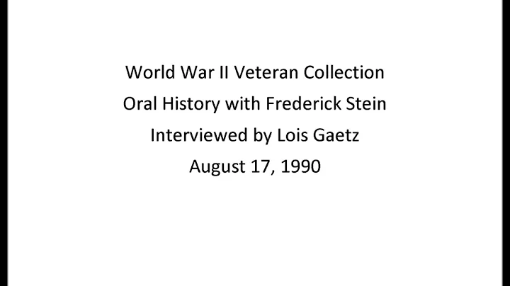 Frederick Stein World War II oral history, August ...