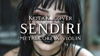 🎵Kotak_Sendiri (cover) _version metalcore X violin