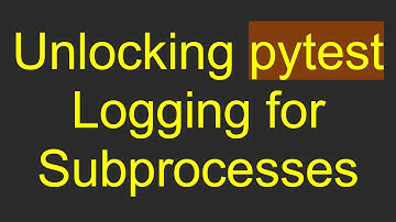Unlocking pytest Logging for Subprocesses