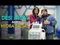 Desi mom aur hydra facial  alihaiderfarook  comedy