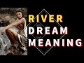 Dream about river unlocking the hidden meaningsriver symbolism and interpretations