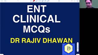 Comprehensive Discussion of 70 ENT Clinical Statement based Questions. Rajiv Dhawan ENT Educator