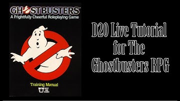 D20 Live Ghostbusters RPG Tutorial