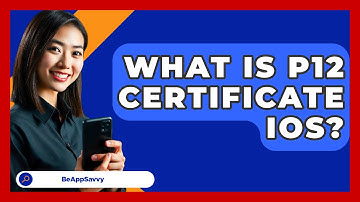 What Is P12 Certificate iOS? - Be App Savvy