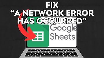 NEW! How to Fix “A Network Error Has Occurred” in Google Sheets