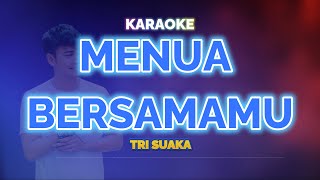 Menua Bersamamu Karaoke - Tri Suaka | KaroKoe Musik