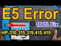 HP 310, 315, 319, 415, 410, 419 E5 Error Solutions | HP 419 E5 Error | hp Printer E5 Error Solutions