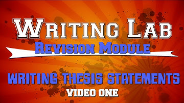 Writing Thesis Statements ONE - Writing Lab Module