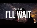 Wes Nelson I Ll Wait Lyrics mp3
