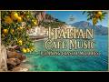 Mediterranean Jazz ~ Relaxing Italian Cafe Music & Smooth Bossa Nova for Amalfi Coast Vibes