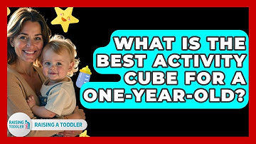 What Is The Best Activity Cube For A One-year-old? - Raising A Toddler