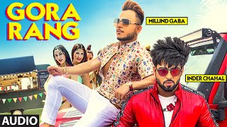 Gora Rang Inder Chahal Millind Gaba Audio Song Rajat Nagpal Nirmaan Shabby Punjabi Songs