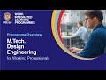 Programme overview  mtech design engineering for working professionals