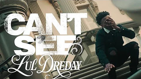 Lul DreDay - Can't See (Official Music Video)