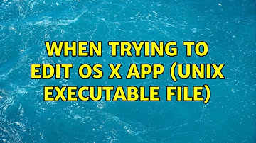 When trying to edit OS X app (Unix Executable File)