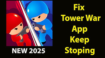 Fix Tower War Keeps Stopping | Tower War   Crash Issue | Tower War  | PSA 24