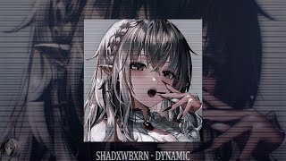 SHADXWBXRN - DYNAMIC (slowed + reverb)