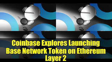 Coinbase Explores Launching Base Network Token on Ethereum Layer 2