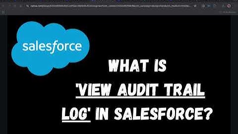 "Salesforce Audit Trail: Track Changes & Solve Issues Like a Pro |"| Salesforce Helpdesk task