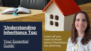 Understanding Inheritance Tax (IHT): Your Essential Guide