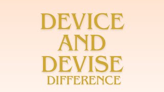 Device and Devise difference.