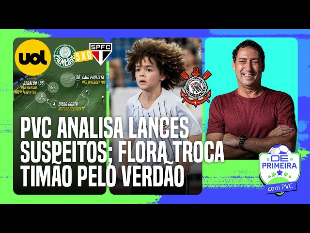 PVC ANALISA LANCES SUSPEITOS DE PALMEIRAS 5X0 SÃO PAULO; POR QUE FLORA FOI DO CORINTHIANS PRO VERDÃO class=