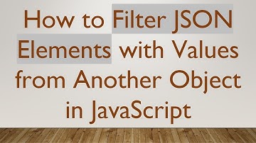 How to Filter JSON Elements with Values from Another Object in JavaScript