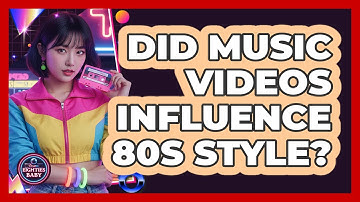 Did Music Videos Influence 80s Style?