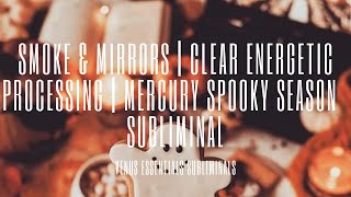 Download Lagu 🎃 Smoke \u0026 Mirrors Be Gone 🎃 | Clear Processing | Remove Fear From Thinking Mercury Subliminal MP3