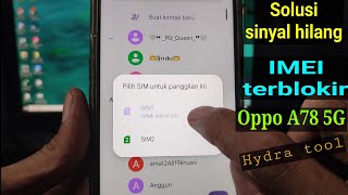 Solusi Imei Terblokir Oppo A78 5G (CPH2483) Via Hydra tool