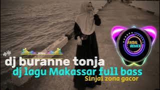 DJ Makassar full bass 🔥 BURANNE TONJA terbaru 2024🎧🔥