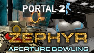 Zephyr & Aperture Bowling / Portal 2