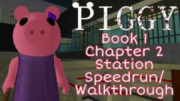 Piggy Book 1 - Chapter 2 STATION (Solo Speedrun/Walkthrough)