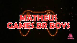 Intro tibd Matheus games br boys