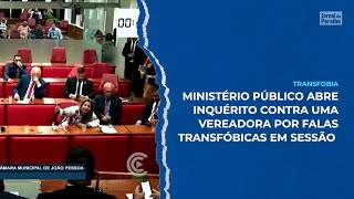 Ministério Público abre inquérito contra vereadora por falas transfóbicas em sessão