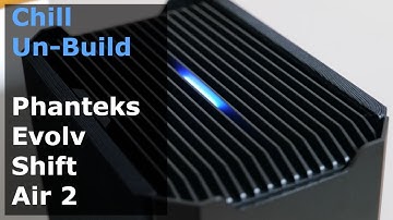 Chill Un-Build: Phanteks Evolv Shift Air 2