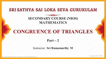 Secondary | NIOS | Mathematics | Congruence of Triangles | Part 2 of 4 | Sri Ramamurthy